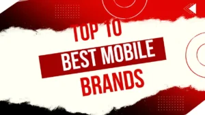 Top 10 Best Mobile Brands