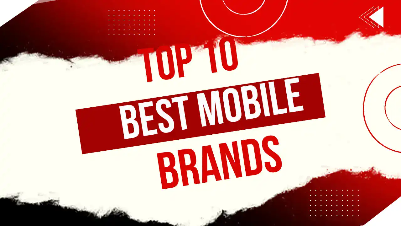 Top 10 Best Mobile Brands